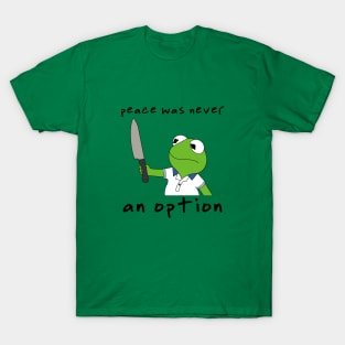 Peace Was Never An Option T-Shirt